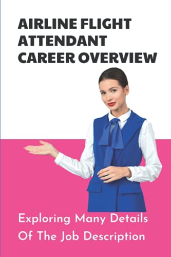 Airline Flight Attendant Career Overview: Exploring Many Details Of The