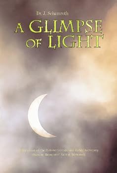Hardcover A Glimpse of Light: A discussion on the Hebrew Calendar and Judaic Astronomy (Based on Maimonides' Kiddush Ha'chodesh) Book
