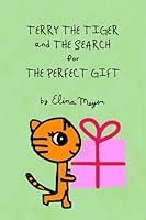 Terry the Tiger and the Search for the Perfect Gift 197988028X Book Cover