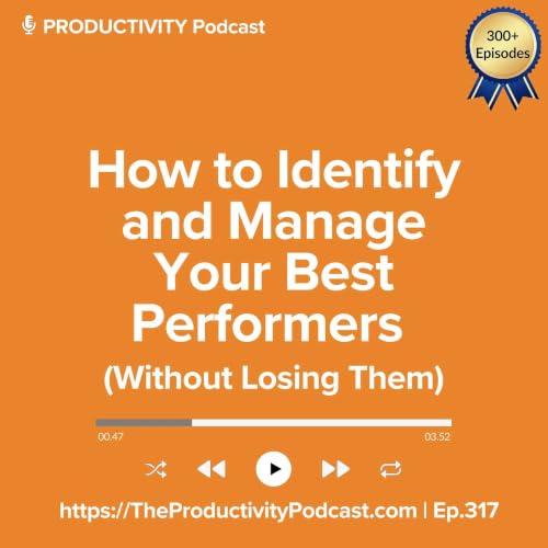 How to Identify and Manage Your Best Performers (Without Losing Them)