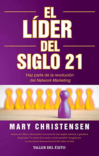 El lider del siglo 21 / Be a Network Marketing Leader: Haz parte de la revolución del network marketing / Build a Community to Build Your Empire (Spanish Edition)