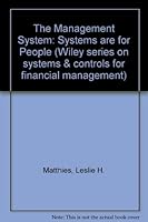 The Management System (Wiley Series on Systems & Controls for Financial Management) 0471576972 Book Cover