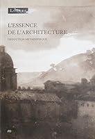 L'essence de l'architecture: Déduction métaphysique 2711837270 Book Cover