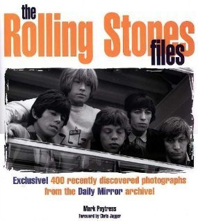 Hardcover The Rolling Stones Files: Exclusive! 400 Recently Discovered Photographs from the Daily Mirror Archi Book