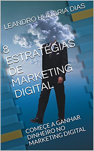8 ESTRATÉGIAS DE MARKETING DIGITAL : COMEÇE A GANHAR DINHEIRO NO ...