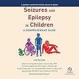 Seizures and Epilepsy in Children (4th Edition): A Comprehensive Guide
