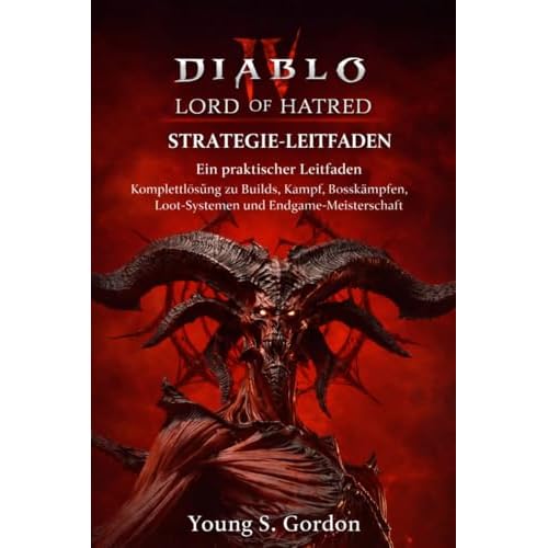 Diablo IV Lord of Hatred Strategie-Leitfaden Ein praktischer Leitfaden: Komplettlösung zu Builds, Kampf, Bosskämpfen, Loot-Systemen und Endgame-Meisterschaft