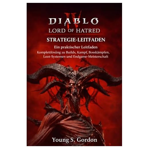 Diablo IV Lord of Hatred Strategie-Leitfaden Ein praktischer Leitfaden: Komplettlösung zu Builds, Kampf, Bosskämpfen, Loot-Systemen und Endgame-Meisterschaft