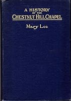 A history of the Chestnut Hill Chapel;: Being an address delivered at the dinner held on October sixteenth, nineteen hundred and thirty-six to ... anniversary of the founding of the Chapel B00088D7AE Book Cover