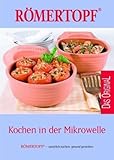 Römertopf - Kochen in der Mikrowelle: natürlich kochen, gesund genießen