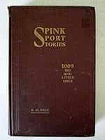 Spink Sport Stories: 1000 Big and Little Ones, Volume 1 B000M16P3I Book Cover