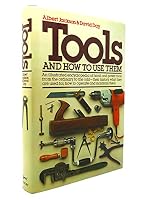 Tools and How to Use Them: An Illustrated Encyclopedia 0394735420 Book Cover