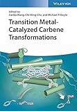 Transition Metal-Catalyzed Carbene Transformations