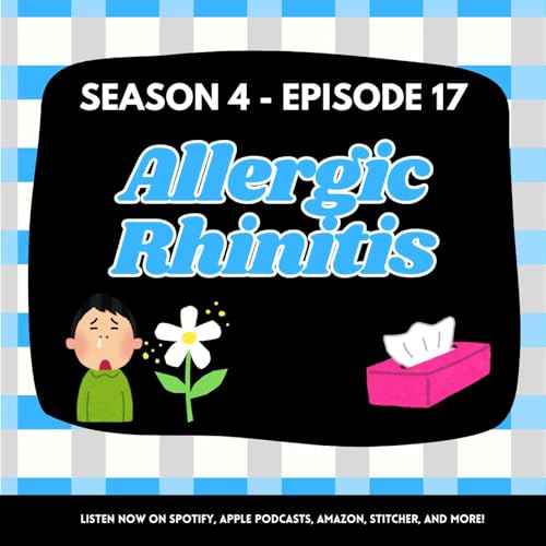 S4 - Episode 17 - Allergic Rhinitis - A Funny Runny Naughty Nose