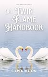  The Twin Flame Handbook: The Ultimate Guide to Twin Flames (Love and Union 11:11 Book 5) (English Edition)