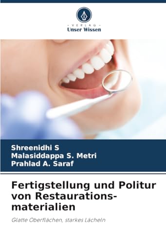 Fertigstellung und Politur von Restaurations-materialien: Glatte Oberflächen, starkes Lächeln