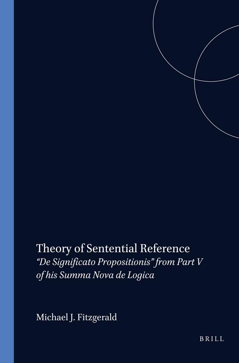 Theory of Sentential Reference (Studien und Texte zur Geistesgeschichte des Mittelalters)