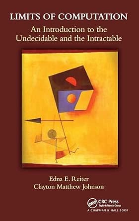 Limits of Computation: An Introduction to the Undecidable and the Intractable book cover