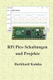 RPi Pico Schaltungen und Projekte - Burkhard Kainka 