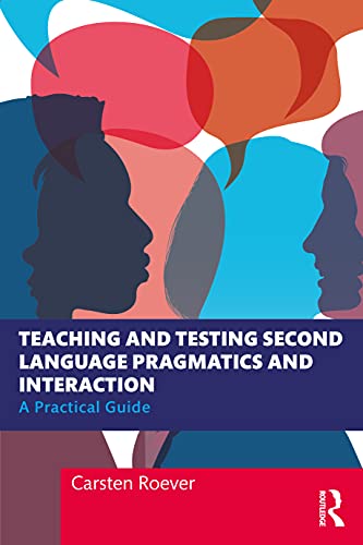 Teaching and Testing Second Language Pragmatics and Interaction: A Practical Guide (Second Language Acquisition Research Series) view 2