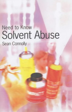 Solvent Abuse R Features Solvent Abuse (Need to Know): Sean Connolly: 9780431098012: Amazon.com ...