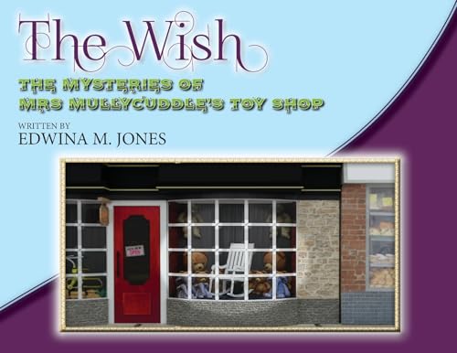 The Wish (The Mysteries of Mrs. Mullycuddle's Toy Shop)