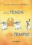 Dalla Tenda Al Tempio. Le Infinite Storie Della Storia Biblica. Con Adesivi - 2
