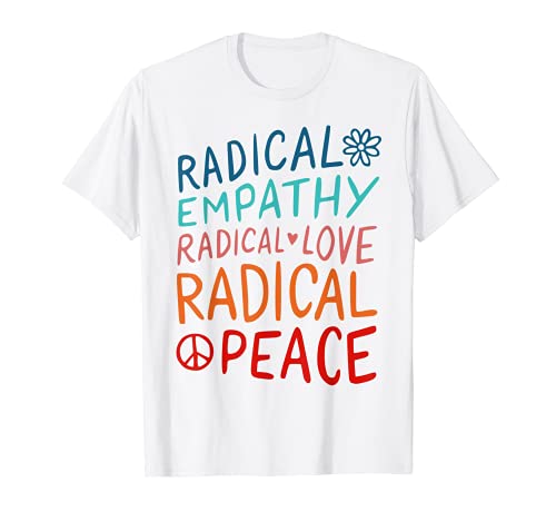 Empatía radical Amor radical Paz radical Camiseta
