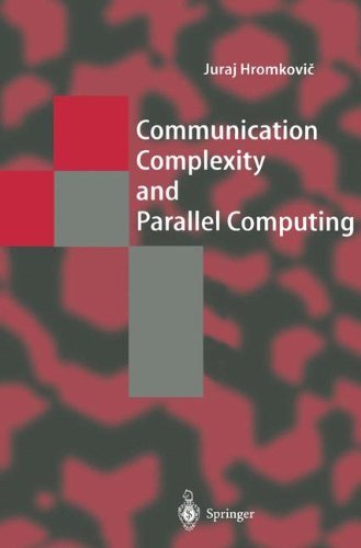 Communication Complexity and Parallel Computing: The Application of Communication Complexity in Parallel Computing (Texts in Theoretical Computer Science. An EATCS Series)
