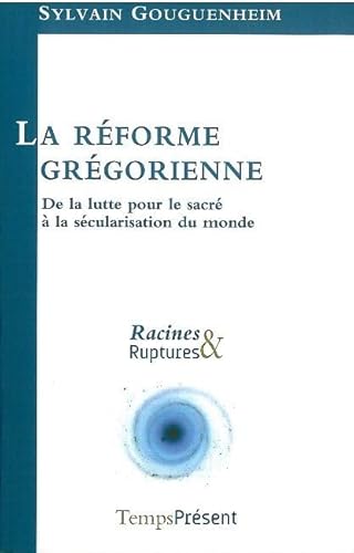 La réforme grégorienne: De la lutte pour le sacré à la sécularisation du monde