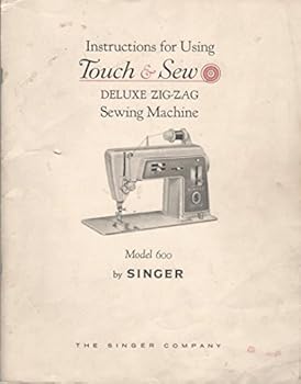 Paperback Instructions for Using Touch & Sew Deluxe Zig-Zag Sewing Machine, Model 600 Book