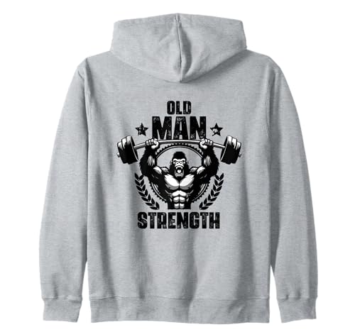 Old Man Strength Weightlift Workouts Gym Quotes Gym Fitness Zip Hoodie