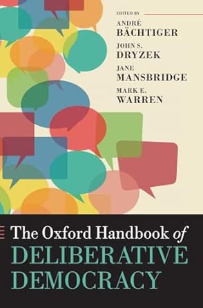The Oxford handbook of deliberative democracy