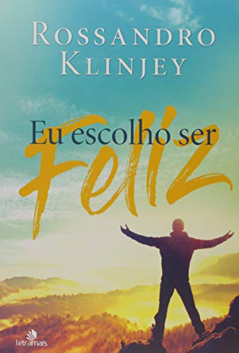 Eu escolho ser feliz