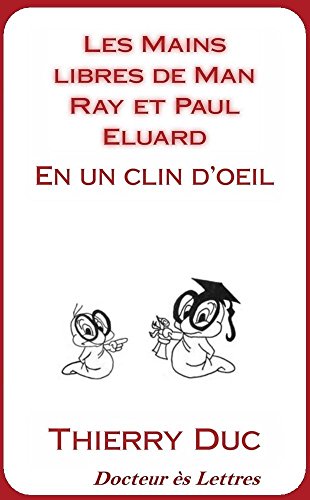 Les Mains libres de Man Ray et Paul Éluard: En un clin d'oeil ! (French Edition)