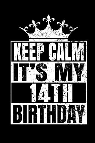Keep Calm It S My 14 Th Birthday Happy Birthday Journal Gift Pretty Lined Notebook Diary For Writing And Note Taking For Your Special Day 110 Blank Lined Pages 6x9 Inches