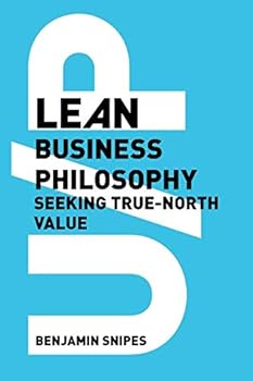 Paperback Lean Business Philosophy: True-North Value Book