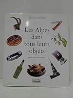 Les Alpes dans tous leurs objets 2842301293 Book Cover
