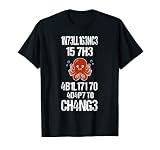 Intelligence Is The Ability To Adapt To Change Oktopus T-Shirt
