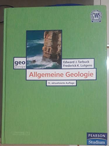Allgemeine Geologie. Dynamik und Geschichte der Erde im Überblick (Pearson Studium - Geografie & Geologie)