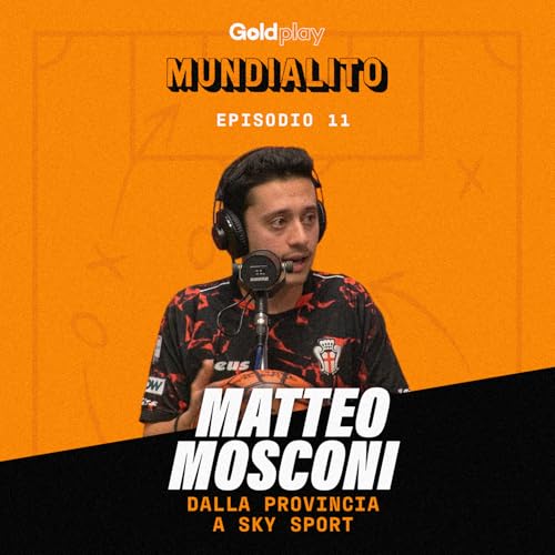Dalla Provincia a Sky Sport | con Matteo Mosconi - Mundialito S2 #11