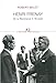 Henri Frenay : De la Résistance à l'Europe