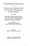 The Jesuit relations and allied documents - Travel and Explorations of the Jesuit Missionaries in New France