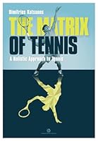 The Matrix of Tennis: A Holistic Approach to Tennis 1520589611 Book Cover