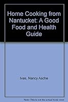 Home Cooking from Nantucket: A Good Food and Health Guide 0815805047 Book Cover