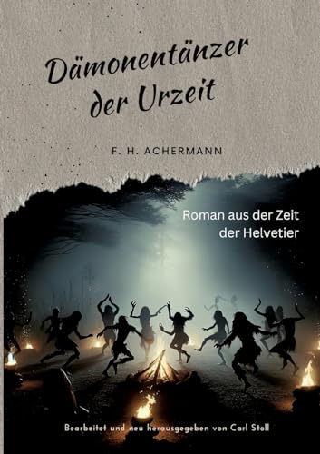 Dämonentänzer der Urzeit: Roman aus der Zeit der Helvetier (German Edition)