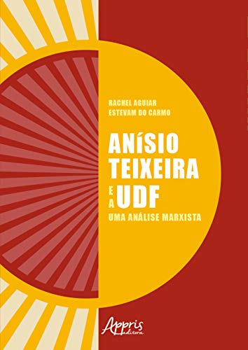 Anísio teixeira e a udf: uma análise marxista: