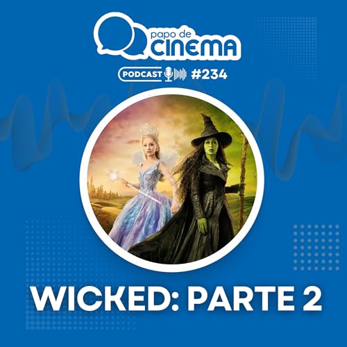 #234 :: Wicked: Parte 2