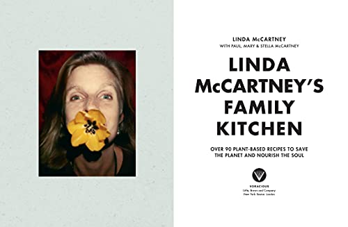 Linda McCartney's Family Kitchen: Over 90 Plant-Based Recipes to Save the Planet and Nourish the So