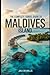 THE COMPLETE TRAVEL GUIDE TO MALDIVES ISLAND 2025/2026. (AROUND THE WORLD GUIDE BOOKS)